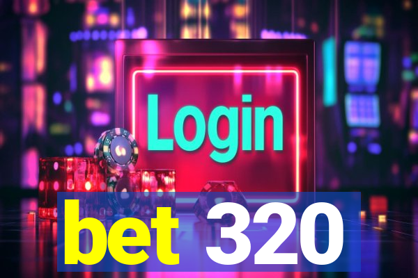 bet 320